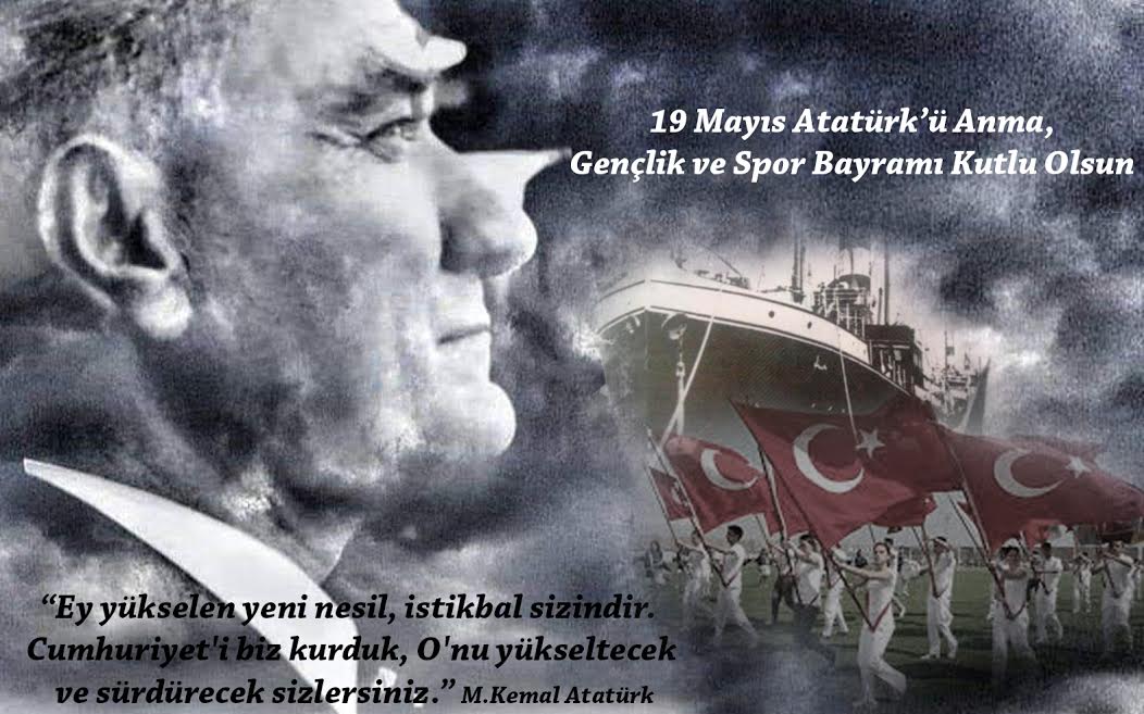 19 Mayıs Atatürk’ü Anma, Gençlik ve Spor Bayramı kutlu olsun